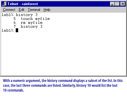 5) With a  numeric argument, the history command displays a subset of the list. In this case, the last three commands are listed. Similarly, history 10 would list the last 10 commands.